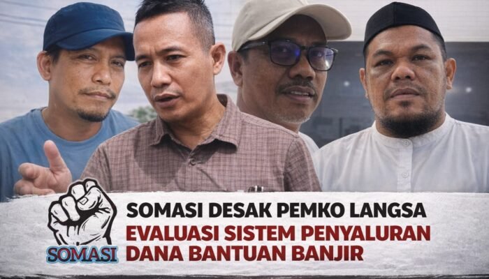 SOMASI Tegur Keras Mekanisme Penyaluran Dana Rehabilitasi Rumah Pasca Banjir, Desak Evaluasi Kebijakan Pemko Langsa